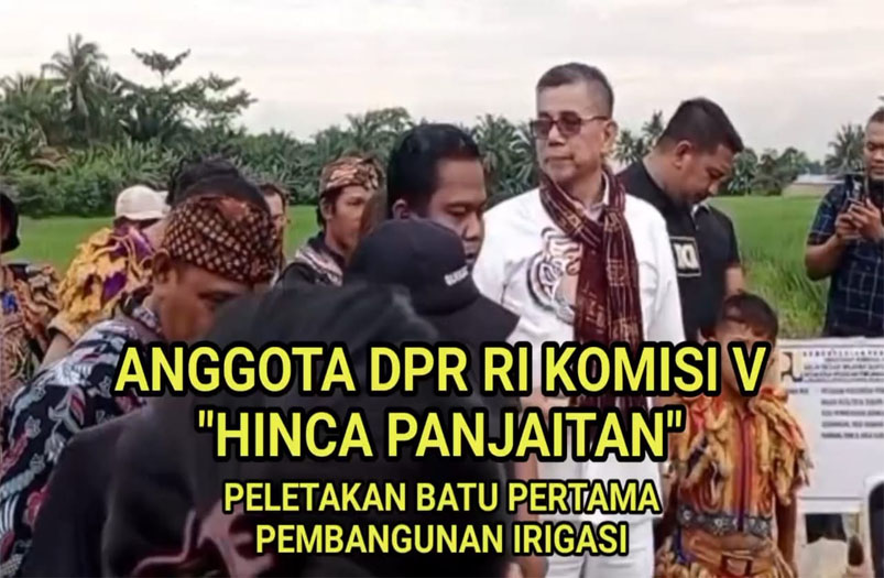 Angota DPR RI Komisi V, Dr. Hinca Panjaitan Hadiri Peletakan Batu Pertama Pembangunan Irigasi