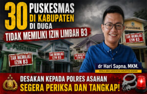 30 Puskesmas Di Kab. Asahan Diduga Tak Kantongi Izin Limbah B3 Hingga Dugaan Korupsi Rp.3,7 Miliar Mencuat