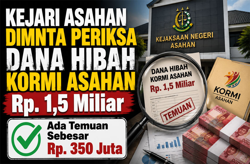 Kejari Asahan Diminta Usut Penggunaan Dana Hibah Kormi Asahan Senilai Rp. 1,5 Miliar