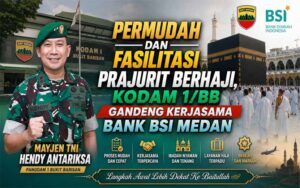 Permudah Dan Fasilitasi Prajurit Berhaji, Kodam 1/BB Gandeng Kerjasama Dengan Bank BSI Medan