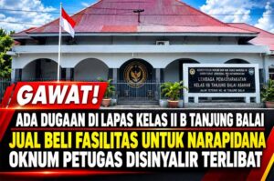 Gawat, Ada Dugaan Di Lapas Kelas II B Tanjung Balai Jual Beli Fasilitas Untuk Narapidana, Oknum Petugas Disinyalir Terlibat