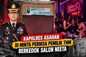 Kapolres Asahan di Tantang Untuk Periksa Pemilik THM Berkedok Salon Neeta