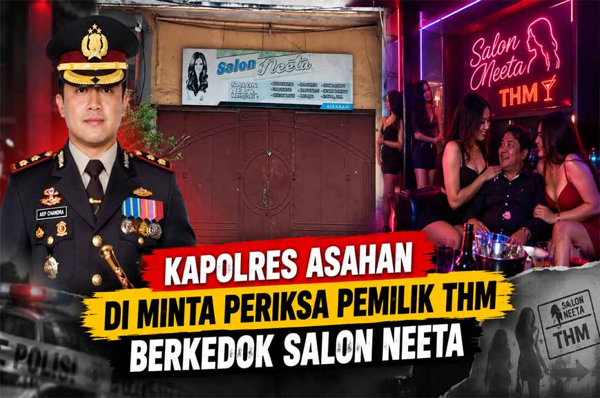 Kapolres Asahan di Tantang Untuk Periksa Pemilik THM Berkedok Salon Neeta