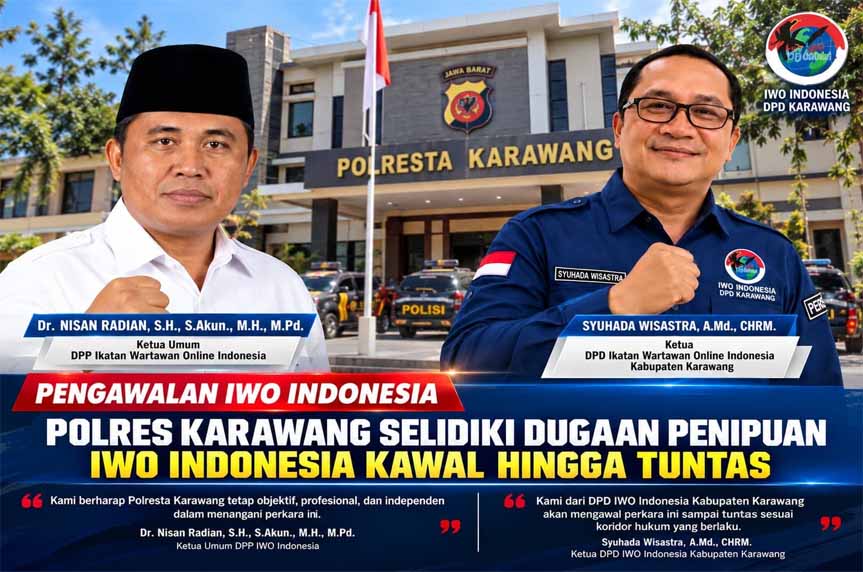 Ketum DPP IWO Indonesia Minta Penyidik Polresta Kerawang Harus Tetap Objektif dan Independen Terkait Penanganan Kasus Dugaan Penipuan