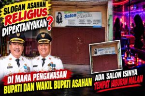 Slogan Asahan Religius Dipertanyakan, Di Mana Pengawasan Bupati Dan Wakil Bupati Asahan, Ada Salon Isinya Tempat Hiburan Malam